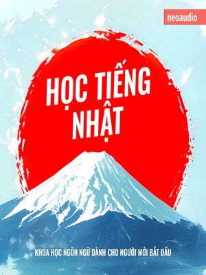 cover image of Khóa học ngôn ngữ cho người mới bắt đầu, Học tiếng Nhật (Không cắt xén)